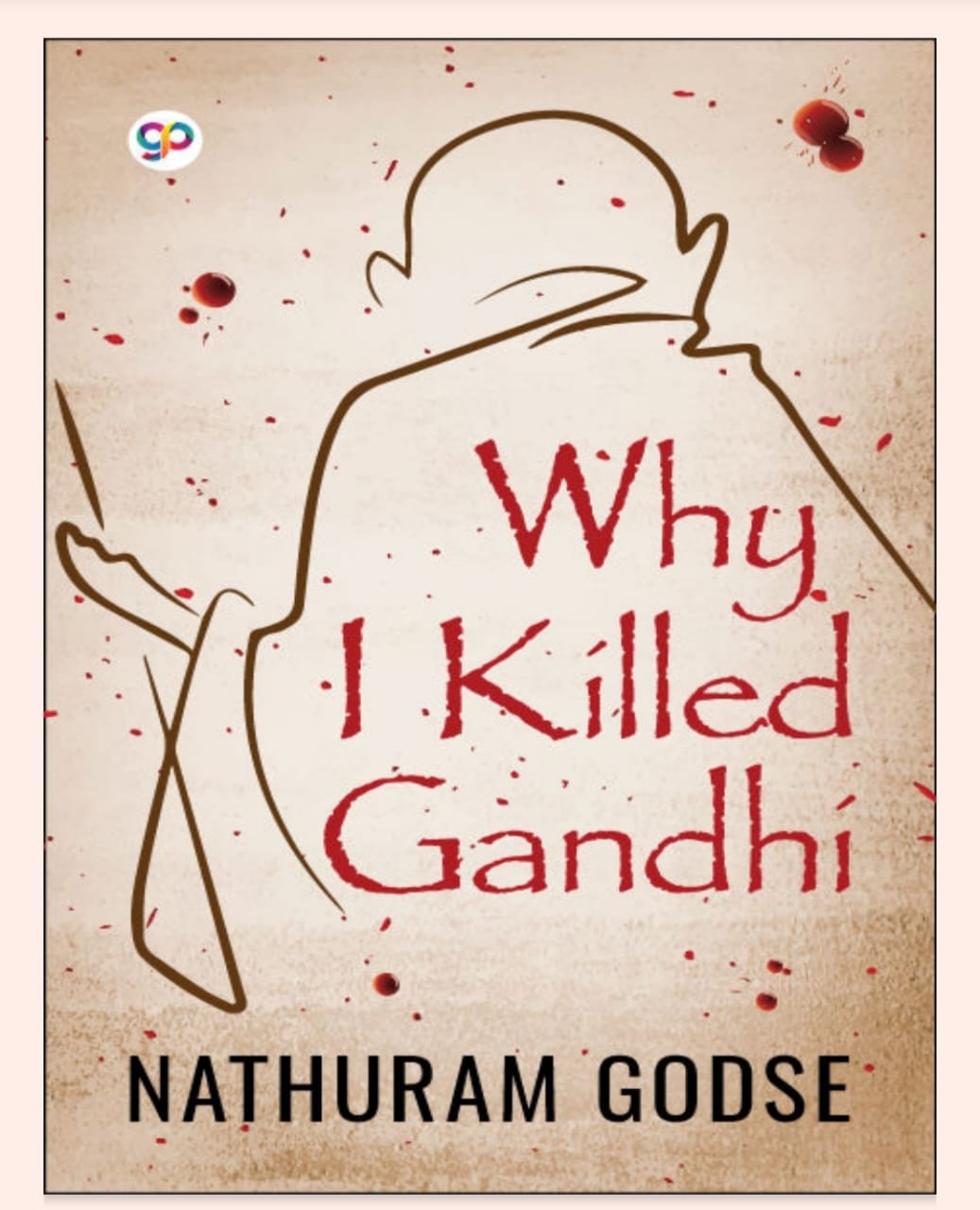 WHY I KILLED GANDHI 